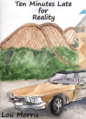 Cover of the book Ten Minutes Late for Reality by Monique L. Miller