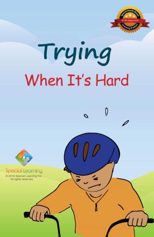 Cover of the book Trying When It’s Hard by Special Learning, Inc.