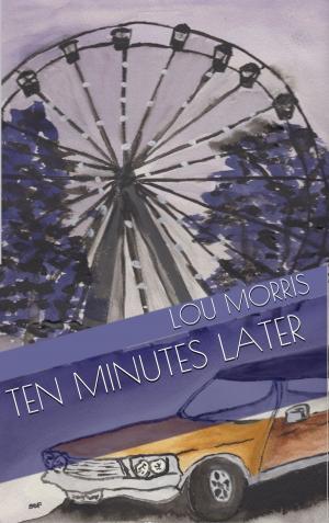 Cover of the book Ten Minutes Later by Steve O'Brien