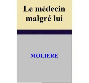 Book cover of Le médecin malgré lui