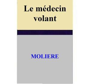 Book cover of Le médecin volant