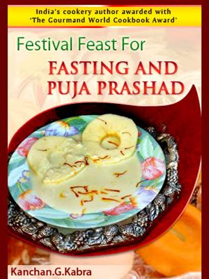 Cover of the book Festival Feast For Fasting And Puja Prashad by Kanchan Kabra