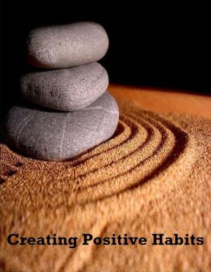 Cover of the book Creating Positive Habits by Canaan Mash
