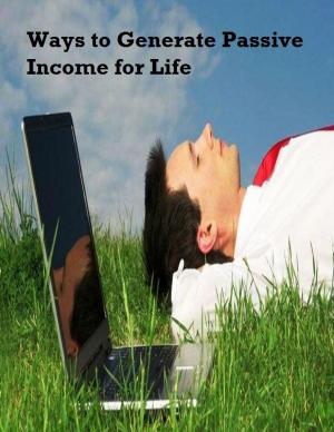 bigCover of the book Ways to Generate Passive Income for Life by 