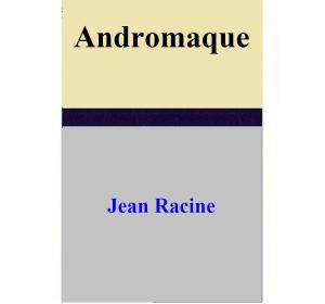 Cover of the book Andromaque by Tess Williams