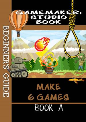 bigCover of the book Game Maker Studio Book - A Beginner's Guide by 