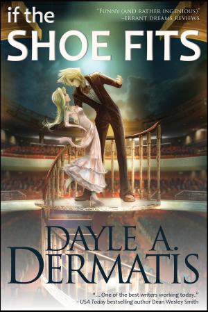 Cover of the book If the Shoe Fits by Dayle A. Dermatis
