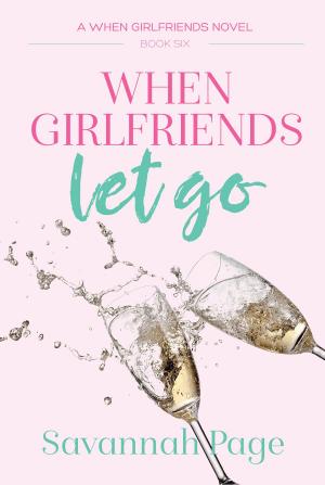 Cover of the book When Girlfriends Let Go by Nikki Bolvair