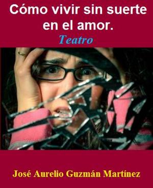 Cover of the book Cómo vivir sin suerte en el amor by L.M. Nelson