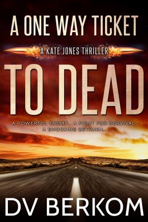 Cover of the book A One Way Ticket to Dead by Robert C. Brewster