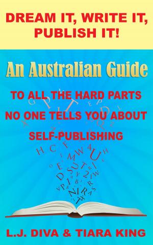 Cover of Dream It, Write It, Publish It! An Australian Guide To All The Hard Parts No One Tells You About Self-Publishing