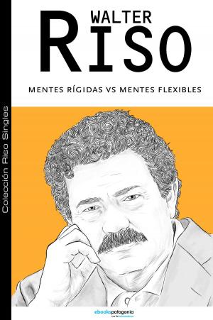 Cover of the book Mentes rígidas v/s mentes flexibles by Mario Benedetti