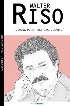 Cover of the book Te amo, pero prefiero dejarte by Walter Riso