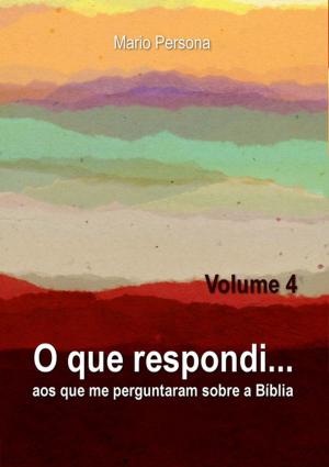 Cover of the book O Que Respondi... (Volume 4) by Neiriberto Silva De Freitas