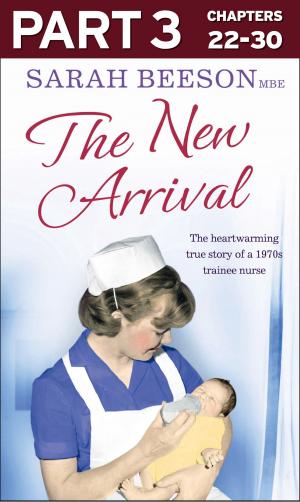 Cover of the book The New Arrival: Part 3 of 3: The Heartwarming True Story of a 1970s Trainee Nurse by Ursula Markham