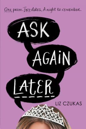 Cover of the book Ask Again Later by Simone Elkeles