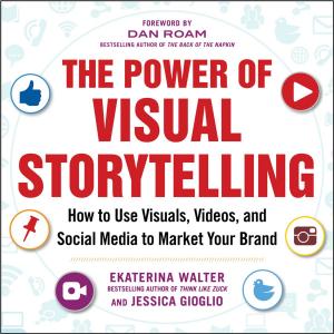 Cover of the book The Power of Visual Storytelling: How to Use Visuals, Videos, and Social Media to Market Your Brand by Brian Tracy, Jack Canfield, Peter Chee, William J Rothwell