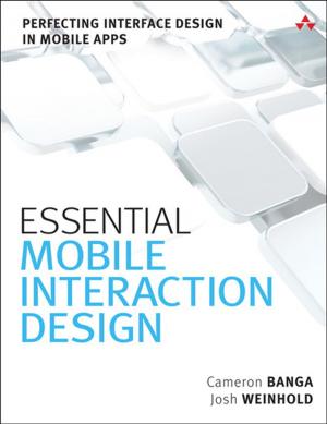 Cover of the book Essential Mobile Interaction Design by Kerrie Meyler, Alexandre Verkinderen, Anders Bengtsson, Patrik Sundqvist, David Pultorak