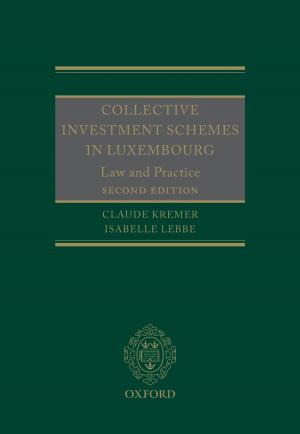 Cover of the book Collective Investment Schemes in Luxembourg by Rodrigo Olivares-Caminal, Alan Kornberg, Sarah Paterson, John Douglas, Randall Guynn, Dalvinder Singh