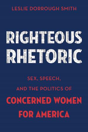 Cover of the book Righteous Rhetoric by Mark C. Ely, Amy E. Van Deuren