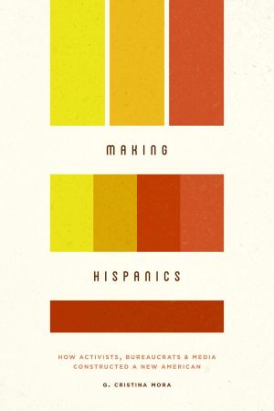 Cover of the book Making Hispanics by Daniel Freund