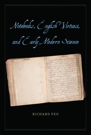Cover of the book Notebooks, English Virtuosi, and Early Modern Science by Charles Bernstein