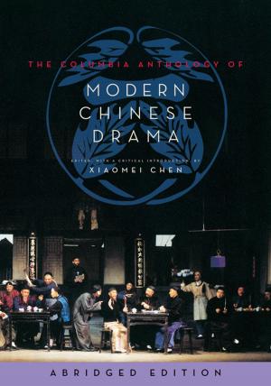 Cover of The Columbia Anthology of Modern Chinese Drama