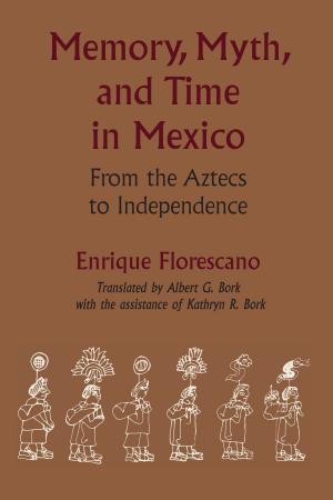 Cover of the book Memory, Myth, and Time in Mexico by Thomas F. Heffernan