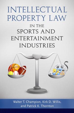 Cover of the book Intellectual Property Law in the Sports and Entertainment Industries by Evelyn B. Kelly