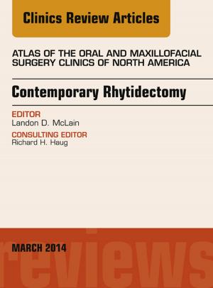 Cover of the book Contemporary Rhytidectomy, An Issue of Atlas of the Oral & Maxillofacial Surgery Clinics, E-Book by Richard W. Dehn, MPA, PA-C, David P. Asprey, PhD, PA-C