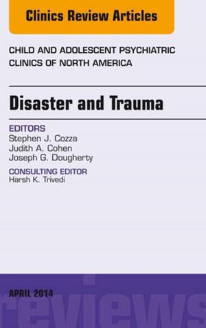 bigCover of the book Disaster and Trauma, An Issue of Child and Adolescent Psychiatric Clinics of North America, E-Book by 
