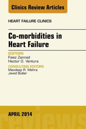 Cover of the book Co-morbidities in Heart Failure, An Issue of Heart Failure Clinics, E-Book by Richard Goering, BA MSc PhD, Hazel Dockrell, BA (Mod) PhD, Mark Zuckerman, BSc (Hons) MB BS MRCP MSc FRCPath, Peter L. Chiodini, BSc, MBBS, PhD, MRCS, FRCP, FRCPath, FFTMRCPS(Glas)