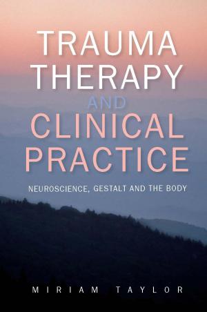 Cover of the book Trauma Therapy And Clinical Practice: Neuroscience, Gestalt And The Body by John Robison