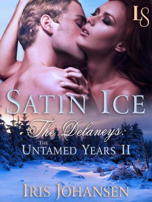 Cover of the book Satin Ice: The Delaneys by Iris Johansen