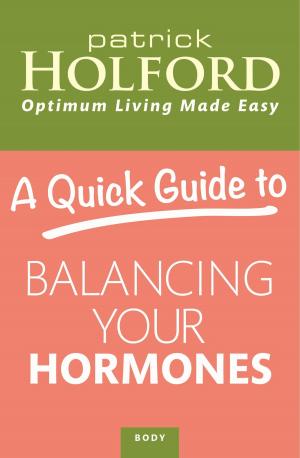 Cover of the book A Quick Guide to Balancing Your Hormones by Jon E. Lewis