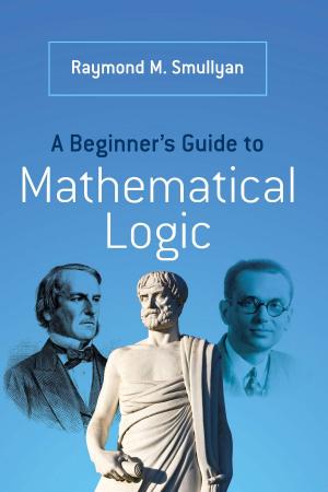 bigCover of the book A Beginner's Guide to Mathematical Logic by 