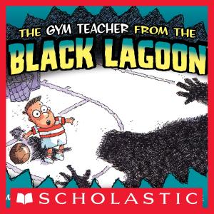 Book cover of The Gym Teacher From The Black Lagoon