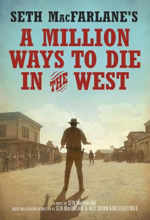 Cover of the book Seth MacFarlane's A Million Ways to Die in the West by Ashlyn Macnamara