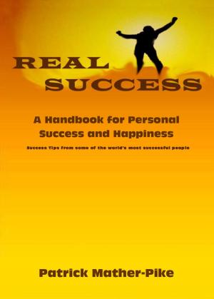 Cover of the book Real Success: A Handbook for Personal Success and Happiness by Karen Becker, MA