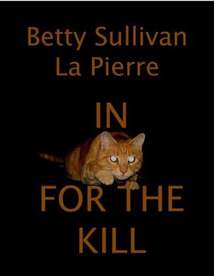 Cover of the book In for the Kill by Betty Sullivan La Pierre