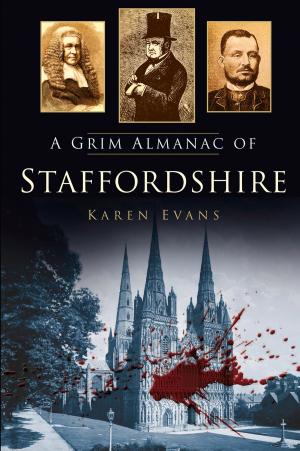 Cover of the book Grim Almanac of Staffordshire by Charles Lancaster