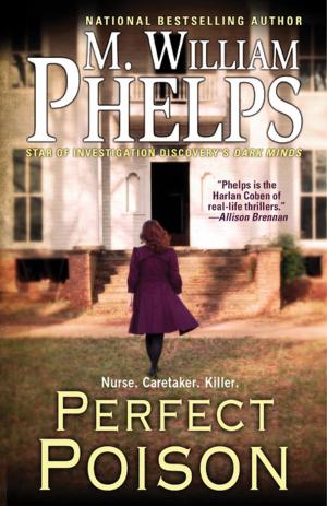 Cover of the book Perfect Poison: A Female Serial Killer's Deadly Medicine by M. William Phelps