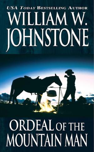 Cover of the book Ordeal of the Mountain Man by William W. Johnstone, J.A. Johnstone