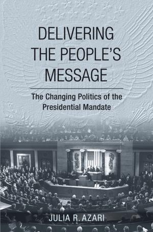 Cover of the book Delivering the People's Message by Idean Salehyan