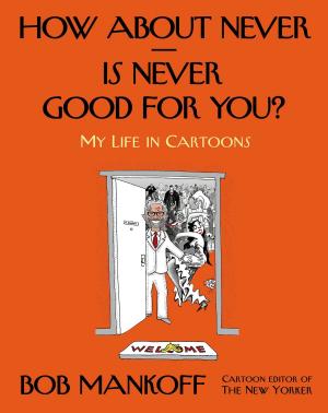 Cover of the book How About Never--Is Never Good for You? by Paul Watkins