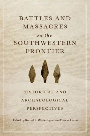 Cover of the book Battles and Massacres on the Southwestern Frontier by Charles Étienne Brasseur de Bourbourg, Katia Sainson