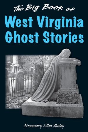 Cover of the book The Big Book of West Virginia Ghost Stories by Tobin T. Buhk