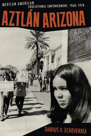 Cover of the book Aztlán Arizona by J. David Lowell