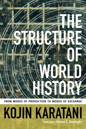 Cover of the book The Structure of World History by Karl Schoonover, Rosalind Galt