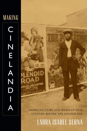 Cover of the book Making Cinelandia by Zeb Tortorici
